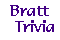 Bratt Trivia